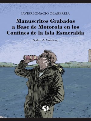 cover image of Manuscritos grabados a base de Motorola en los Confines de la Isla Esmeralda
